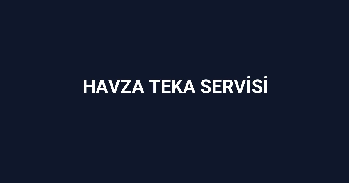 Havza Teka Servisi